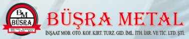 Büşra Metal İnş.Mob.Oto.Konf.Kır.İm.İ.İ.Sa.T.L.Şti