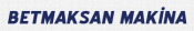 Betmaksan Makına San.Iml.Ins Ve Tıc.Ltd.Stı
